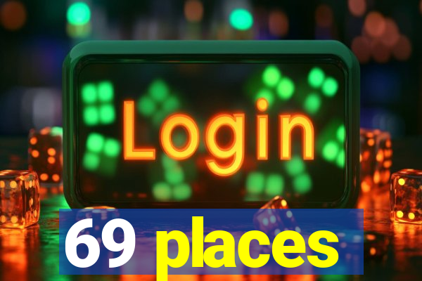 69 places